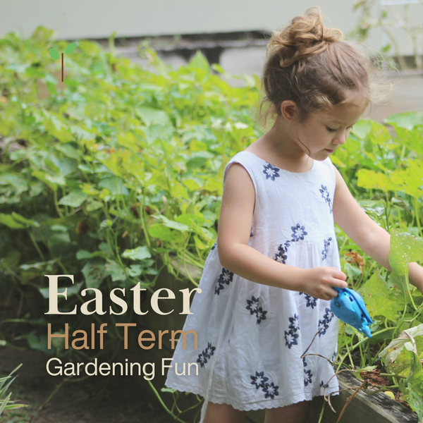 Easter Half Term: Fun Gardening Activities for Kids